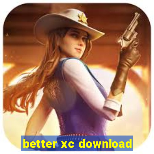 better xc download